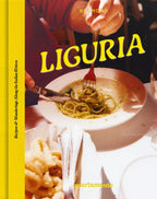 LIGURIA: RECIPES & WANDERINGS ALONG THE ITALIAN RIVIERA